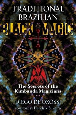Traditional Brazilian Black Magic: The Secrets Of The Kimbanda Magicians