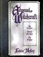 Advanced Witchcraft: Go Deeper, Reach Further, Fly Higher