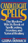 Candlelight Spells: The Modern Witch's Book of Spellcasting, Feasting, and Natural Healing