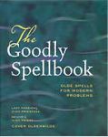 The Goodly Spellbook: Olde Spells for Modern Problems