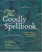 The Goodly Spellbook: Olde Spells for Modern Problems