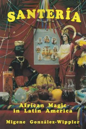 Santeria: African Magic In Latin America By Gonzalez-Wipple
