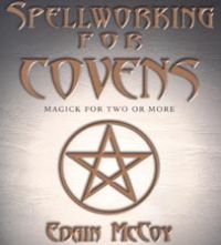 Spellworking For Covens: Magick For Two Or More