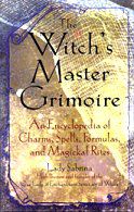 Witch's Master Grimoire: An Encyclopaedia Of Charms, Spells, Formulas And Magical Rites