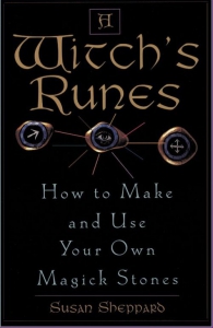 A Witchs Runes: How To Make And Use Your Own Magick Stones