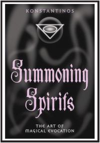 Summoning Spirits - The Art Of Magical Evocation