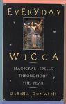 Everyday Wicca: Magickal Spells Throughout the Year
