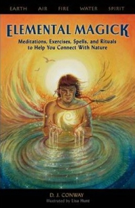 Elemental Magick: Meditations, Exercises, Spells, and Rituals to Help You Connect With Nature