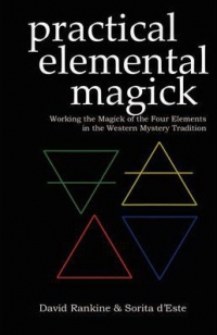 Practical Elemental Magick : Working The Magick Of The Four Elements Of Air, Fire, Water And Earth In The Western Esoteric Traditions
