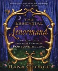 The Essential Lenormand : Your Guide To Precise And Practical Fortunetelling