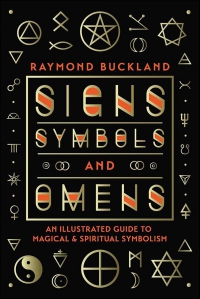 Signs, Symbols & Omens: An Illustrated Guide To Magical & Spiritual Symbolism