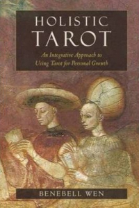 Holistic Tarot : An Integrative Approach To Using Tarot For Personal Growth