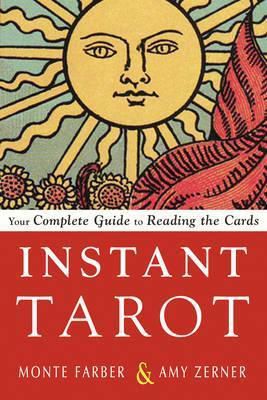 Instant Tarot : Your Complete Guide To Reading The Cards