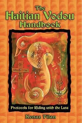 The Haitian Vodou Handbook : Protocols For Riding With The Lwa