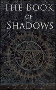 The Book of Shadows: White, Red and Black Magic Spells