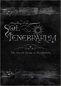 Sol Tenebrarum: The Occult Study Of Melancholy