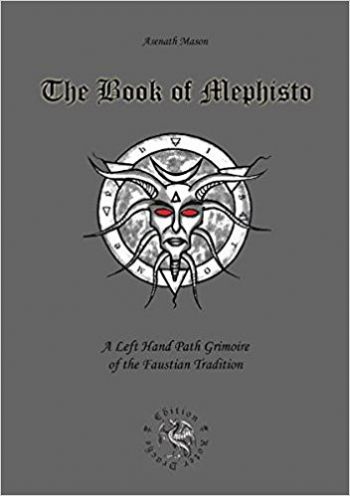 Book Of Mephisto: A Left Hand Path Grimoire Of The Faustian Tradition