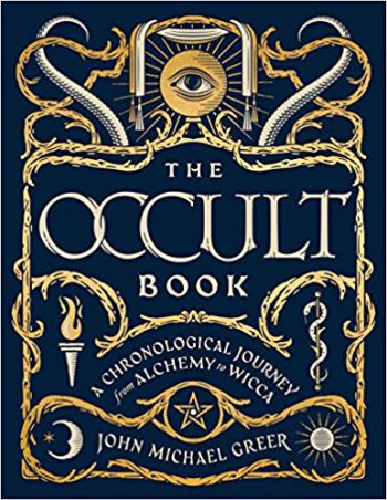 The Occult Book: A Chronological Journey From Alchemy To Wicca (Sterling Chronologies)