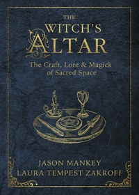 The Witch's Altar : The Craft, Lore And Magick Of Sacred Space