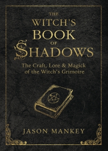 The Witch's Book Of Shadows: The Craft, Lore And Magick Of The Witch's Grimoire