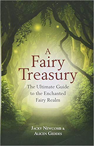 A Fairy Treasury : The Ultimate Guide To The Enchanted Fairy Realm