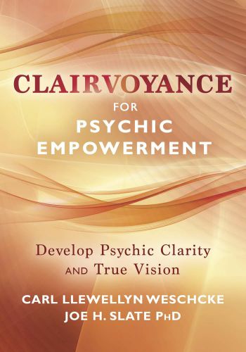 Clairvoyance For Psychic Empowerment: Develop Psychic Clarity & True Vision