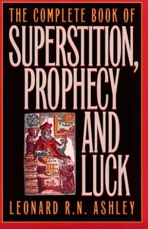 The Complete Book of Superstition, Prophecy, and Luck