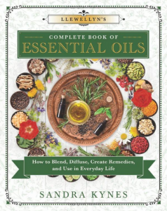 Llewellyn's Complete Book Of Essential Oils: How To Blend, Diffuse, Create Remedies, And Use In Everyday Life
