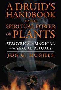 Druid'S Handbook to the Spiritual Power of Plants : Spagyrics in Magical and Sexual Rituals