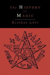 The History Of Magic; Including A Clear And Precise Exposition Of Its Procedure, Its Rites And Its Mysteries