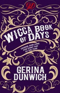 The Wicca Book Of Days : Legend And Lore For Every Day Of The Year