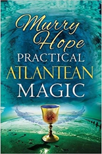 Practical Atlantean Magic : A Study Of The Science, Mysticism & Theurgy Of Ancient Atlantis