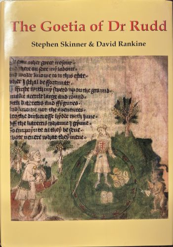 The Goetia Of Dr Rudd : The Angels & Demons Of Liber Malorum Spirituum Seu Goetia Lemegeton Clavicula Salomonis