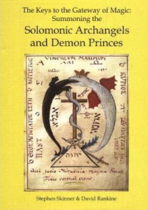 Keys to the Gateway of Magic : Summoning the Solomonic Archangels & Demon Princes