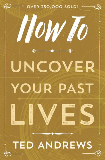 How To Uncover Your Past Lives