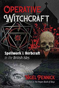 Operative Witchcraft : Spellwork And Herbcraft In The British Isles