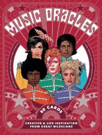 Music Oracles : Creative and Life Inspiration from 50 Musical Icons