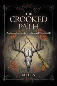 The Crooked Path : An Introduction To Traditional Witchcraft