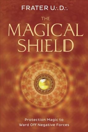 The Magical Shield : Protection Magic To Ward Off Negative Forces