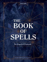 The Book Of Spells : Magick For Young Witches