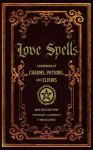 Love Spells: Volume 2 : A Handbook of Magic, Charms, and Potions