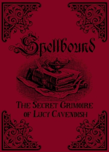Spellbound: The Secret Grimoire of Lucy Cavendish