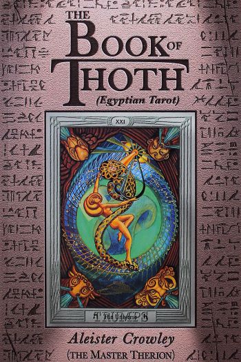 The Book Of Thoth: A Short Essay On The Tarot Of The Egyptians, Being The Equinox Volume Iii No. V