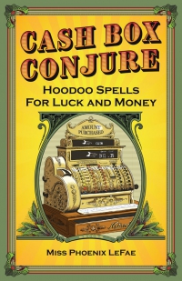 Cash Box Conjure, Hoodoo Spells