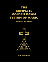Complete Golden Dawn System of Magic Black Edition