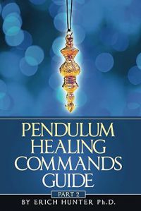 Pendulum Healing Commands Guide Part 2