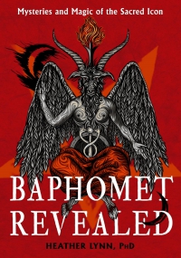 Baphomet Revealed: Mysteries And Magic Of The Sacred Icon