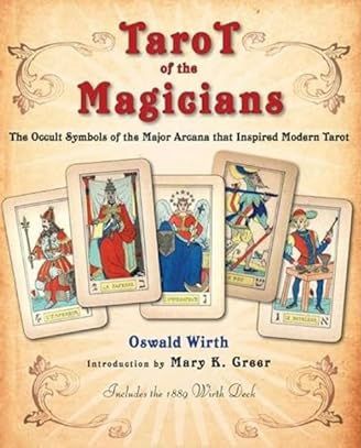 Tarot Of The Magicians: The Occult Symbols Of The Major Arcana That Inspired Modern Tarot