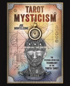 Tarot Mysticism: The Psycho-Spiritual Technology Of The Thoth Tarot
