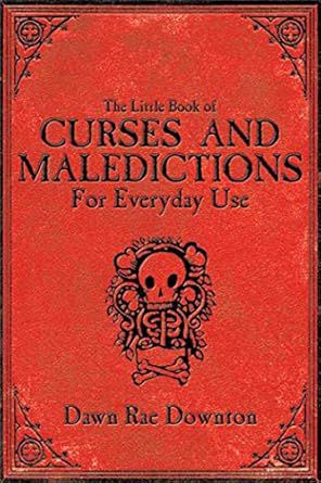 The Little Book Of Curses And Maledictions For Everyday Use